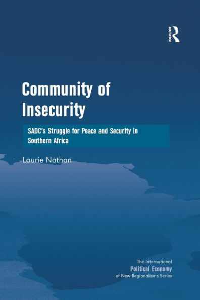 Community of Insecurity: SADC's Struggle for Peace and Security Southern Africa