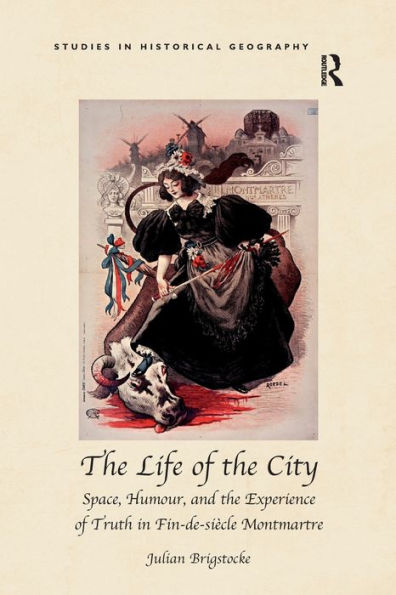 the Life of City: Space, Humour, and Experience Truth Fin-de-siècle Montmartre