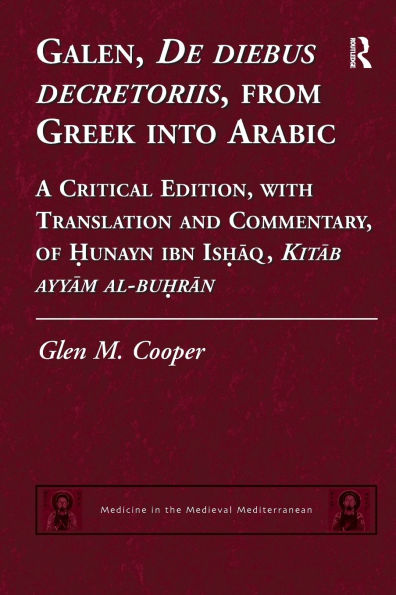 Galen, De diebus decretoriis, from Greek into Arabic: A Critical Edition, with Translation and Commentary, of Hunayn ibn Ishaq, Kitab ayyam al-buhran