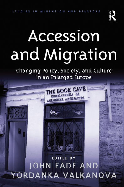 Accession and Migration: Changing Policy, Society, and Culture in an Enlarged Europe