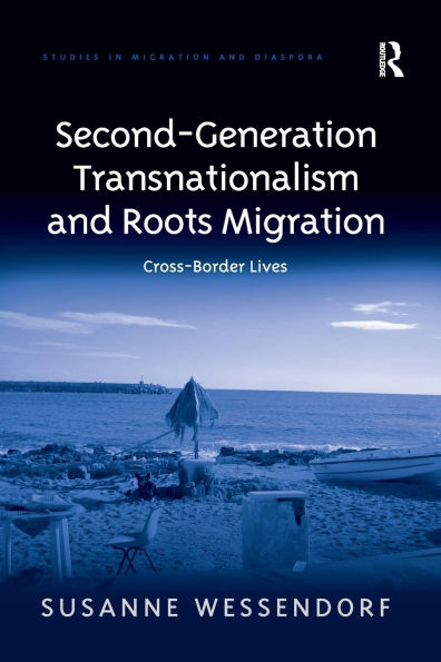 Second-Generation Transnationalism and Roots Migration: Cross-Border Lives