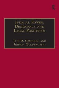 Title: Judicial Power, Democracy and Legal Positivism, Author: Tom D. Campbell