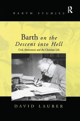 Barth on the Descent into Hell: God, Atonement and Christian Life