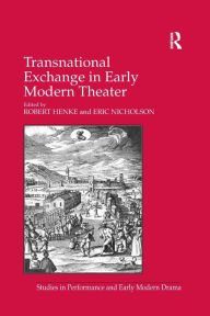 Title: Transnational Exchange in Early Modern Theater, Author: Eric Nicholson