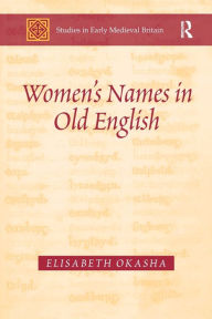 Title: Women's Names in Old English, Author: Elisabeth Okasha