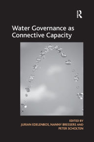 Title: Water Governance as Connective Capacity, Author: Nanny Bressers