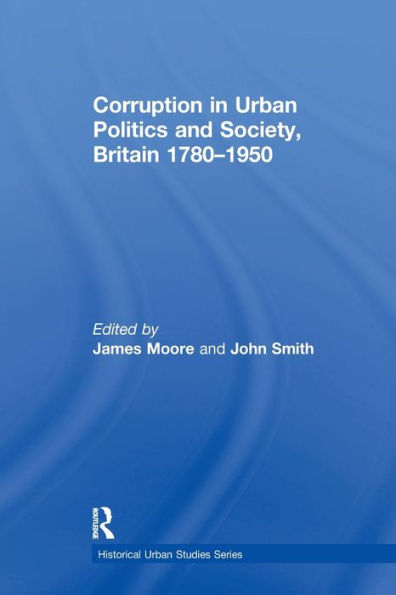 Corruption Urban Politics and Society, Britain 1780-1950