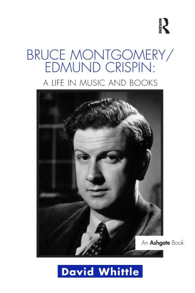 Bruce Montgomery/Edmund Crispin: A Life Music and Books