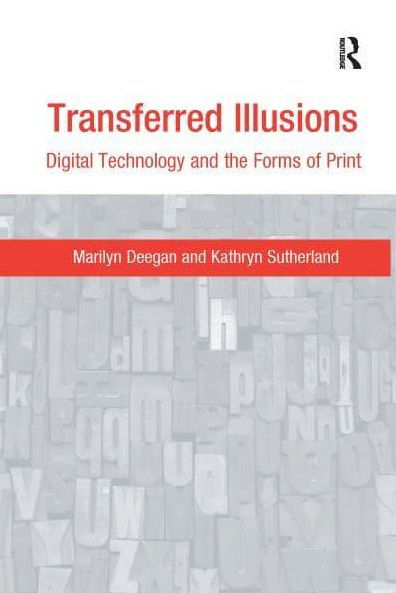 Transferred Illusions: Digital Technology and the Forms of Print