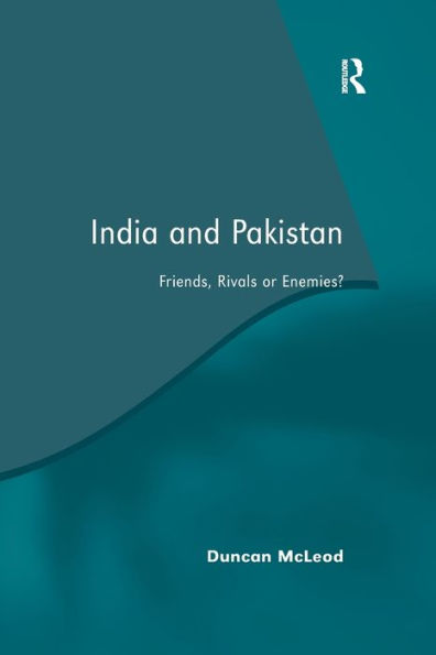 India and Pakistan: Friends, Rivals or Enemies?