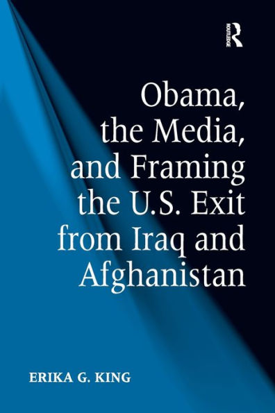 Obama, the Media, and Framing U.S. Exit from Iraq Afghanistan