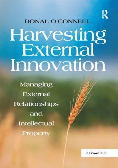 Harvesting External Innovation: Managing Relationships and Intellectual Property