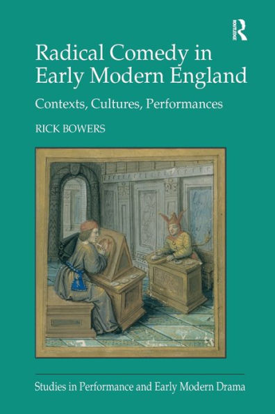 Radical Comedy in Early Modern England: Contexts, Cultures, Performances