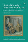 Radical Comedy in Early Modern England: Contexts, Cultures, Performances