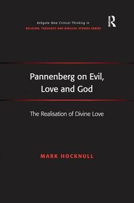 Pannenberg on Evil, Love and God: The Realisation of Divine