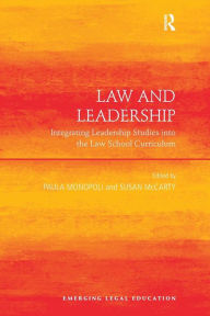 Title: Law and Leadership: Integrating Leadership Studies into the Law School Curriculum / Edition 1, Author: Paula Monopoli