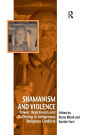 Shamanism and Violence: Power, Repression and Suffering in Indigenous Religious Conflicts