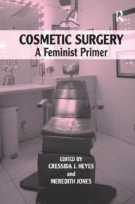 Title: Cosmetic Surgery: A Feminist Primer, Author: Cressida J. Heyes