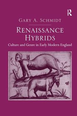 Renaissance Hybrids: Culture and Genre in Early Modern England