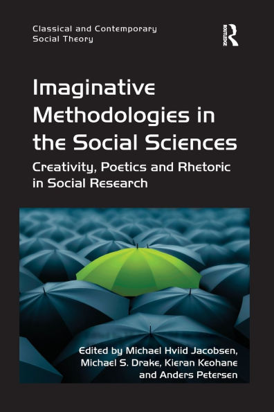 Imaginative Methodologies in the Social Sciences: Creativity, Poetics and Rhetoric in Social Research