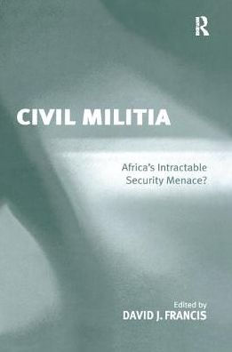 Civil Militia: Africa's Intractable Security Menace?