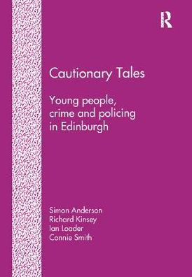 Cautionary Tales: Young People, Crime and Policing Edinburgh