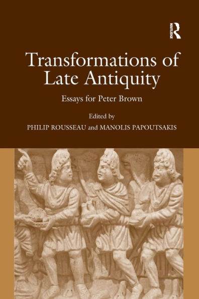 Transformations of Late Antiquity: Essays for Peter Brown