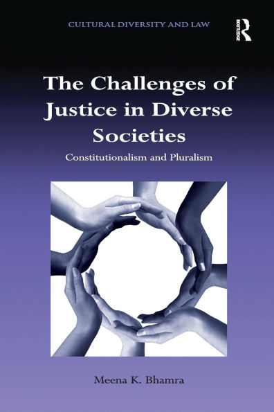 The Challenges of Justice Diverse Societies: Constitutionalism and Pluralism