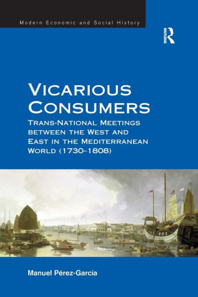 Vicarious Consumers: Trans-National Meetings between the West and East Mediterranean World (1730-1808)