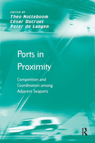 Ports Proximity: Competition and Coordination among Adjacent Seaports