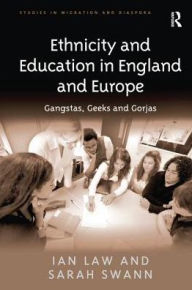 Title: Ethnicity and Education in England and Europe: Gangstas, Geeks and Gorjas, Author: Ian Law