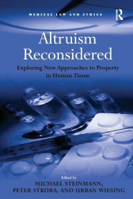 Title: Altruism Reconsidered: Exploring New Approaches to Property in Human Tissue, Author: Peter Sýkora