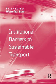 Title: Institutional Barriers to Sustainable Transport, Author: Carey Curtis