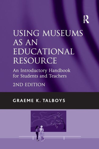 Using Museums as An Educational Resource: Introductory Handbook for Students and Teachers