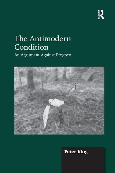 The Antimodern Condition: An Argument Against Progress