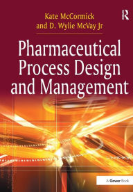 Title: Pharmaceutical Process Design and Management, Author: Kate McCormick