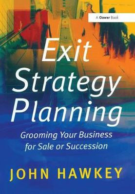 Exit Strategy Planning: Grooming Your Business for Sale or Succession