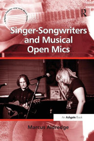 Title: Singer-Songwriters and Musical Open Mics, Author: Marcus Aldredge