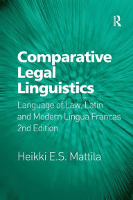 Title: Comparative Legal Linguistics: Language of Law, Latin and Modern Lingua Francas, Author: Heikki E.S. Mattila