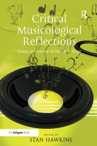 Title: Critical Musicological Reflections: Essays in Honour of Derek B. Scott, Author: Stan Hawkins