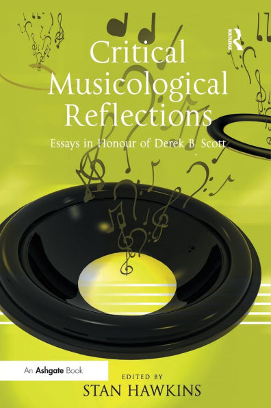 Critical Musicological Reflections: Essays Honour of Derek B. Scott