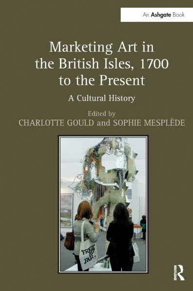 Marketing Art in the British Isles, 1700 to the Present: A Cultural History