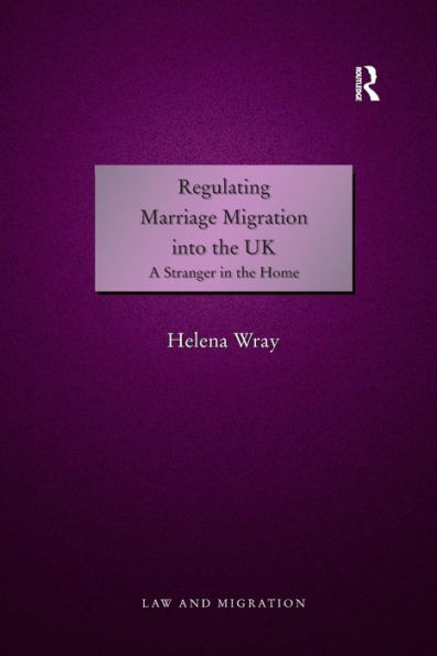 Regulating Marriage Migration into the UK: A Stranger Home