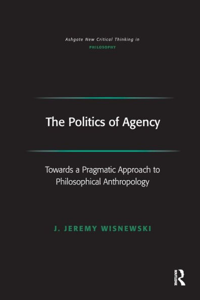 The Politics of Agency: Toward a Pragmatic Approach to Philosophical Anthropology