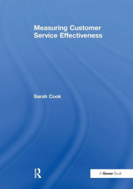 Title: Measuring Customer Service Effectiveness / Edition 1, Author: Sarah Cook