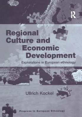 Regional Culture and Economic Development: Explorations European Ethnology