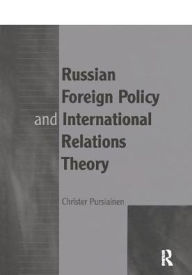 Title: Russian Foreign Policy and International Relations Theory, Author: Christer Pursiainen