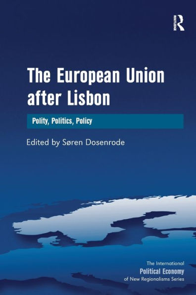 The European Union after Lisbon: Polity, Politics, Policy