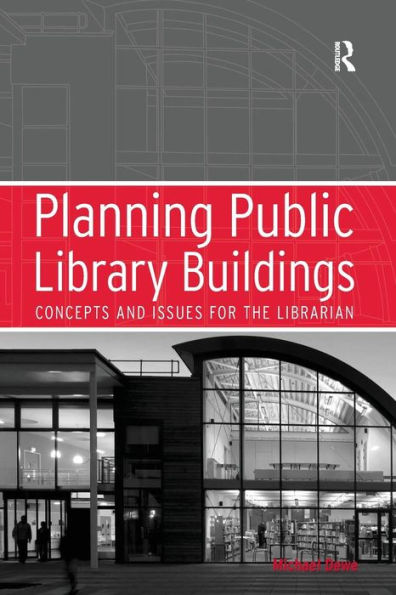 Planning Public Library Buildings: Concepts and Issues for the Librarian / Edition 1