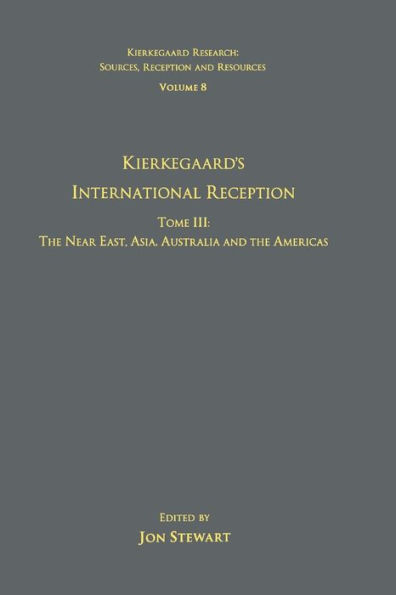 Volume 8, Tome III: Kierkegaard's International Reception - The Near East, Asia, Australia and the Americas
